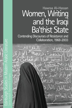 Women, Writing and the Iraqi Ba'Thist State: Contending Discourses of Resistance and Collaboration, 1968-2003'