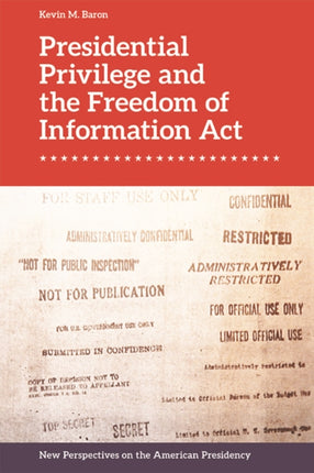 Presidential Privilege and the Freedom of Information Act