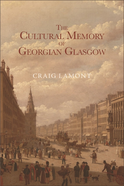 The Cultural Memory of Georgian Glasgow