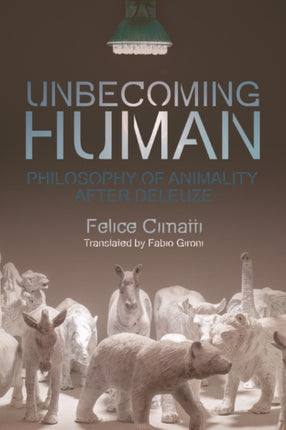 Becoming-Animal: Philosophy of Animality After Deleuze