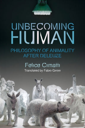 Unbecoming Human: Philosophy of Animality After Deleuze