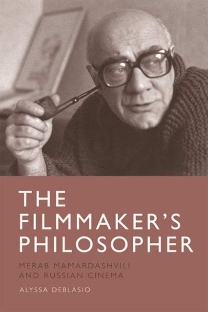 The Filmmaker's Philosopher: Merab Mamardashvili and Russian Cinema