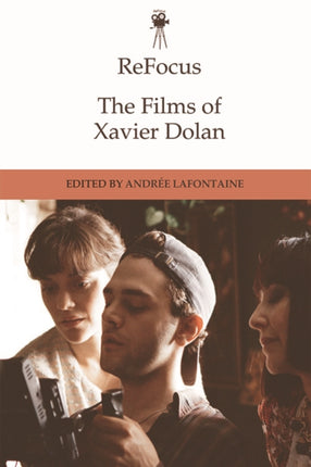 Refocus the Films of Xavier Dolan
