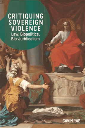 Critiquing Sovereign Violence: Law, Biopolitics, Bio-Juridicalism