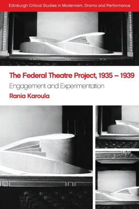 The Federal Theatre Project, 1935-1939: Engagement and Experimentation