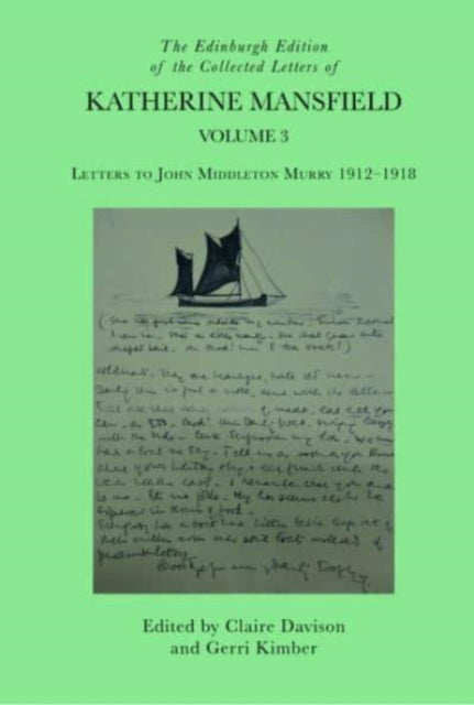 The Edinburgh Edition of the Collected Letters of Katherine Mansfield, Volume 3: Letters to John Middleton Murry 1912-1918