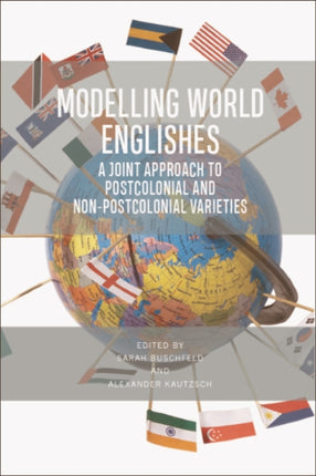 Modelling World Englishes: A Joint Approach to Postcolonial and Non-Postcolonial Englishes