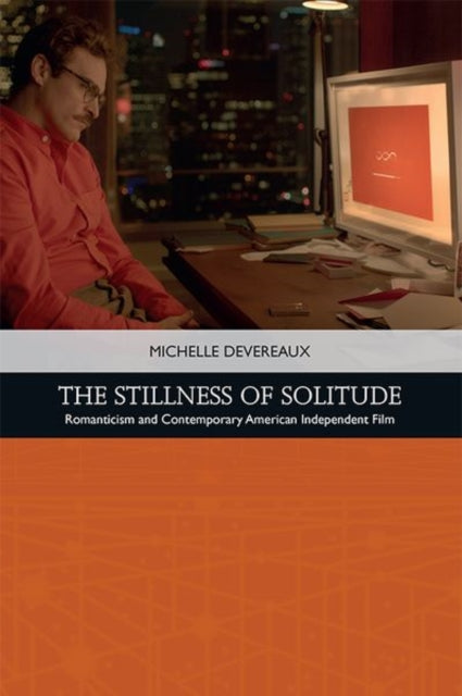 The Stillness of Solitude: Romanticism and Contemporary American Independent Film