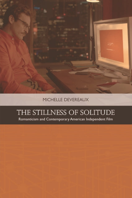 The Stillness of Solitude: Romanticism and Contemporary American Independent Film