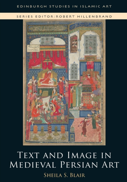 Text and Image in Medieval Persian Art