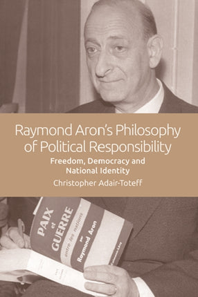 The Political Theories of Raymond Aron: Freedom, Democracy and National Identity