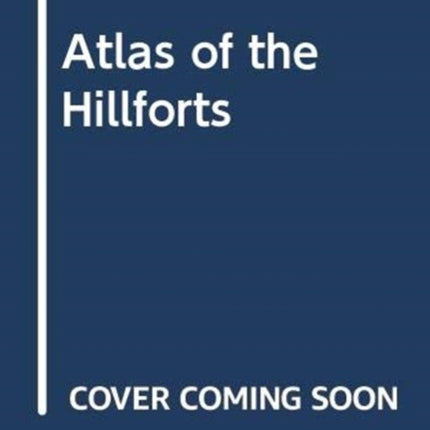 Atlas of the Hillforts of Britain and Ireland