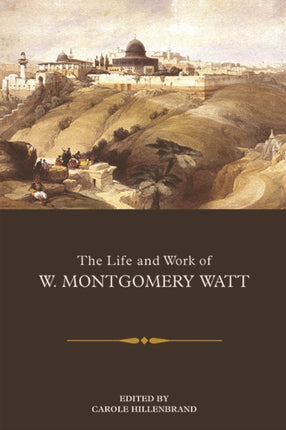 The Life and Work of W. Montgomery Watt