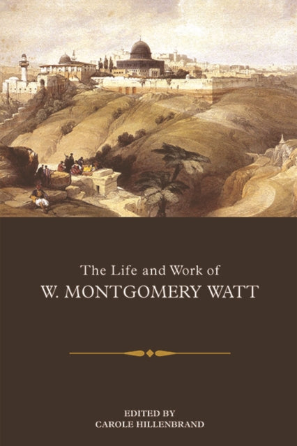 The Life and Work of W. Montgomery Watt