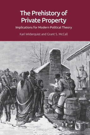 The Prehistory of Private Property: Implications for Modern Political Theory