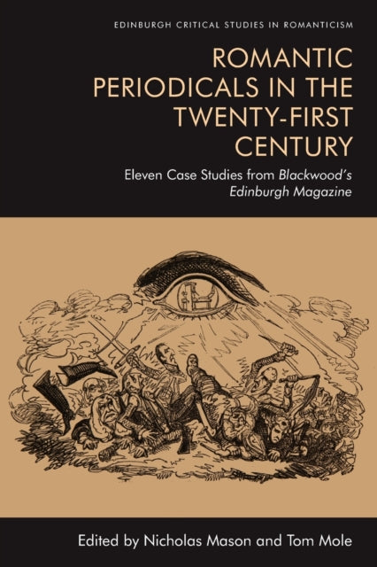 Romantic Periodicals in the Twenty-First Century: Eleven Case Studies from Blackwood's Edinburgh Magazine