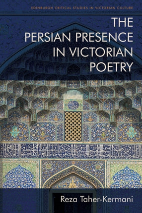 The Persian Presence in Victorian Poetry