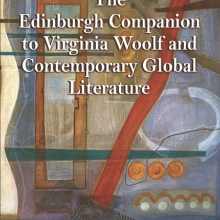 The Edinburgh Companion to Virginia Woolf and Contemporary Global Literature