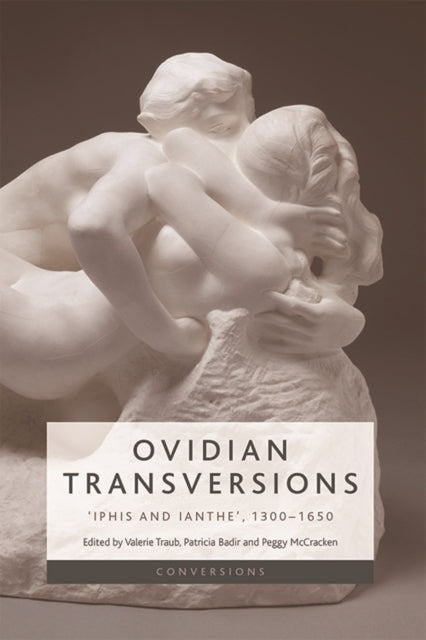 Ovidian Transversions: 'Iphis and Ianthe', 1350-1650