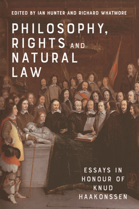 Philosophy, Rights and Natural Law: Essays in Honour of Knud Haakonssen