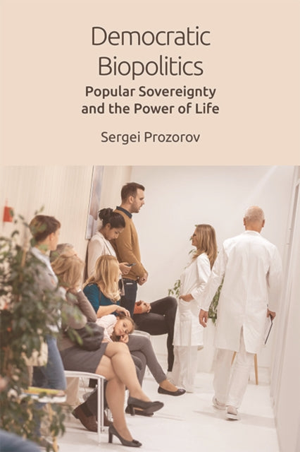 Democratic Biopolitics: Popular Sovereignty and the Power of Life