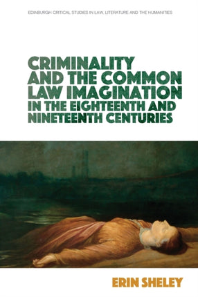 Criminality and the Common Law Imagination in the 18th and 19th Centuries