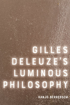 Gilles Deleuze's Luminous Philosophy