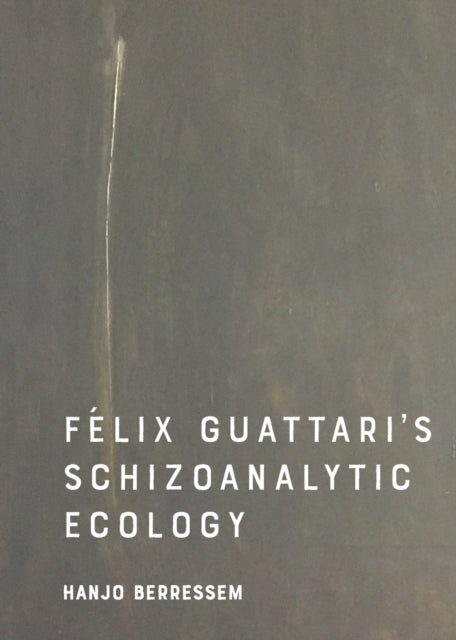 Felix Guattari's Schizoanalytic Ecology