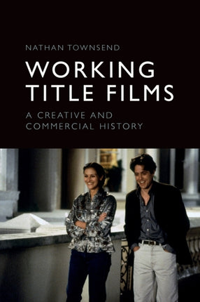 Working Title Films: A Creative and Commercial History