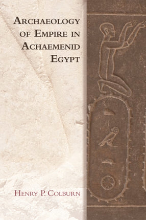 Archaeology of Empire in Achaemenid Egypt