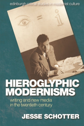 Hieroglyphic Modernisms: Writing and New Media in the Twentieth Century