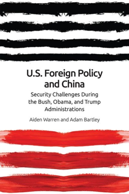 Us Foreign Policy and China in the 21st Century: The Bush, Obama, Trump Administrations