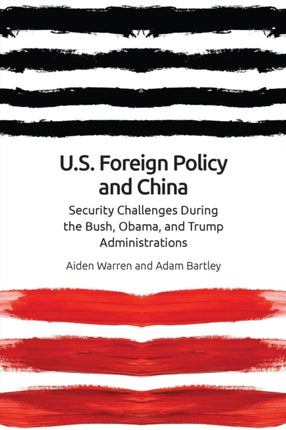 Us Foreign Policy and China: The Bush, Obama, Trump Administrations