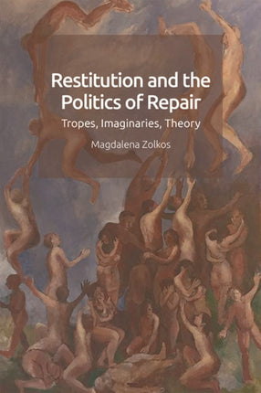 Restitution and the Imaginary: Undoing, Repair and Return in Modernity