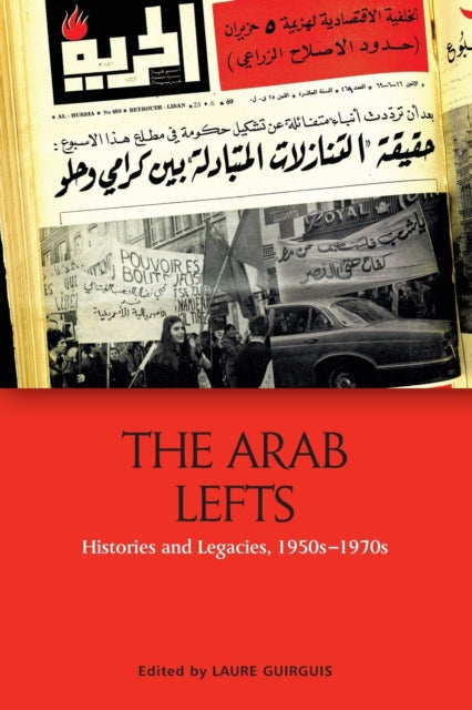 The Arab Lefts: Histories and Legacies, 1950s 1970s