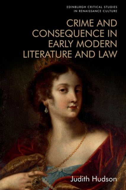 Crime and Consequence in Early Modern Literature and Law