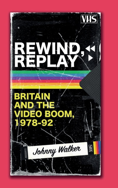 Rewind, Replay: Britain and the Video Boom, 1978-92