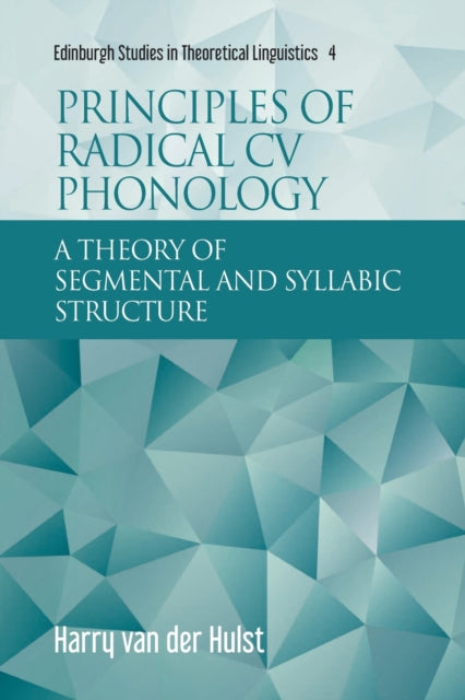 Principles of Radical Cv Phonology: A Theory of Segmental and Syllabic Structure