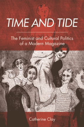 Time and Tide: The Feminist and Cultural Politics of a Modern Magazine