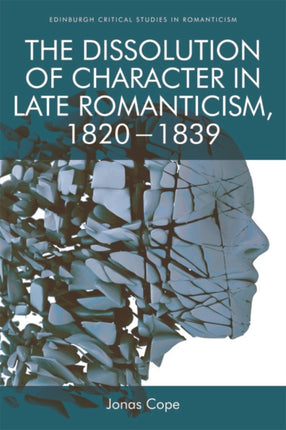 The Dissolution of Character in Late Romanticism