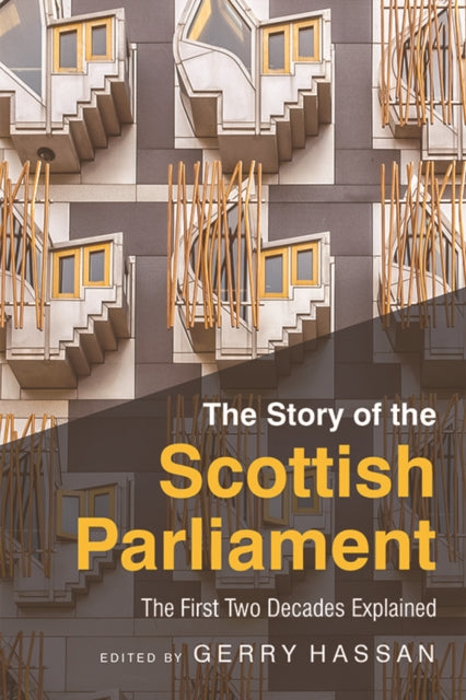 The Story of the Scottish Parliament: Reflections on the First Two Decades