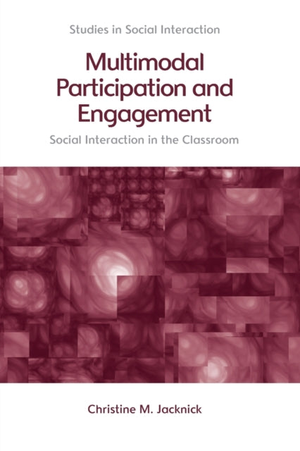 Multimodal Participation and Engagement: Social Interaction in the Classroom