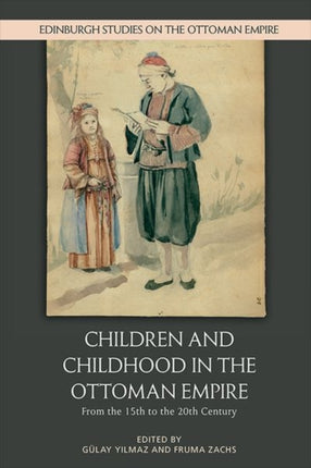 Children and Childhood in the Ottoman Empire: From the 15th to the 20th Century