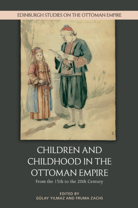 Children and Childhood in the Ottoman Empire: From the 15th to the 20th Century