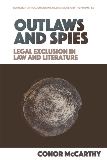 Outlaws and Spies: Legal Exclusion in Law and Literature