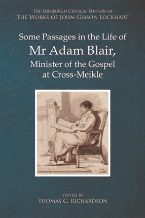 Some Passages in the Life of MR Adam Blair, Minister of the Gospel at Cross-Meikle