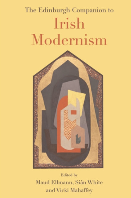 The Edinburgh Companion to Irish Modernism