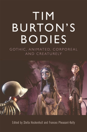 Tim Burton's Bodies: Gothic, Animated, Creaturely and Corporeal