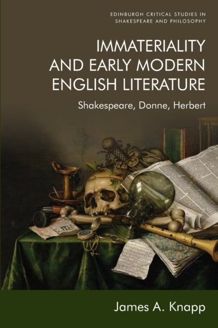 Immateriality and Early Modern English Literature: Shakespeare, Donne, Herbert