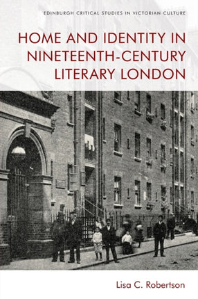 Home and Identity in Nineteenth-Century Literary London